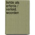 Liefde als erfenis / verleid. woorden