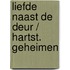 Liefde naast de deur / hartst. geheimen