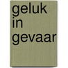 Geluk in gevaar
