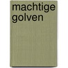 Machtige golven by Macomber