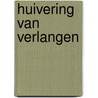 Huivering van verlangen by Nora Roberts