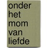 Onder het mom van liefde by Nora Roberts