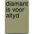 Diamant is voor altyd