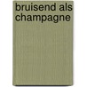 Bruisend als champagne door Ralph Harper