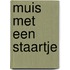 Muis met een staartje