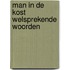 Man in de kost welsprekende woorden