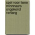 Spel voor twee minnnaars ongekend verlang