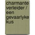 Charmante verleider / een gevaarlyke kus