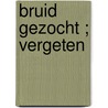 Bruid gezocht ; Vergeten by K. Hoffmann