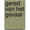 Gered van het gevaar by D.O. Malek