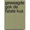 Gewaagde gok de fatale kus by P.D. James