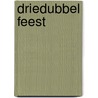 Driedubbel feest
