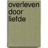 Overleven door liefde
