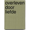 Overleven door liefde door P.D. James