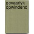 Gevaarlyk opwindend