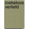 Roekeloos verliefd door William Baxter