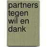 Partners tegen wil en dank door Marjan Berk
