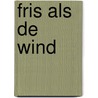 Fris als de wind door Steffen W. Schmidt