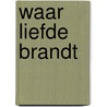 Waar liefde brandt by Mckenna