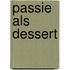 Passie als dessert