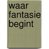 Waar fantasie begint by Lynda Trent