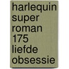Harlequin super roman 175 liefde obsessie door Joseph Martin Bauer