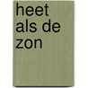 Heet als de zon door Eric M. Knight