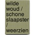 Wilde woud / schone slaapster / weerzien