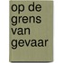 Op de grens van gevaar