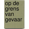 Op de grens van gevaar door Thompson