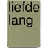 Liefde lang