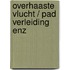 Overhaaste vlucht / pad verleiding enz