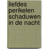 Liefdes perikelen schaduwen in de nacht by Janet Joyce