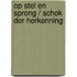 Op stel en sprong / schok der herkenning