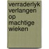 Verraderlyk verlangen op machtige wieken