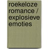 Roekeloze romance / explosieve emoties door Roundell Palmer