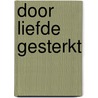 Door liefde gesterkt by Robyn Davidson