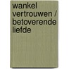 Wankel vertrouwen / betoverende liefde door Steele