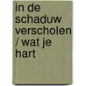 In de schaduw verscholen / wat je hart door Hampson