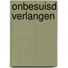 Onbesuisd verlangen by van Dale
