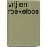 Vrij en roekeloos