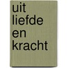 Uit liefde en kracht door L. MacKenna