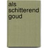 Als schitterend goud