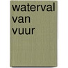 Waterval van vuur door Orlando Hamilton