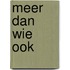 Meer dan wie ook