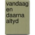 Vandaag en daarna altyd