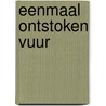 Eenmaal ontstoken vuur door Roger Phillips