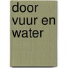 Door vuur en water by Cristy