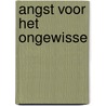 Angst voor het ongewisse door Hilliard