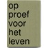 Op proef voor het leven